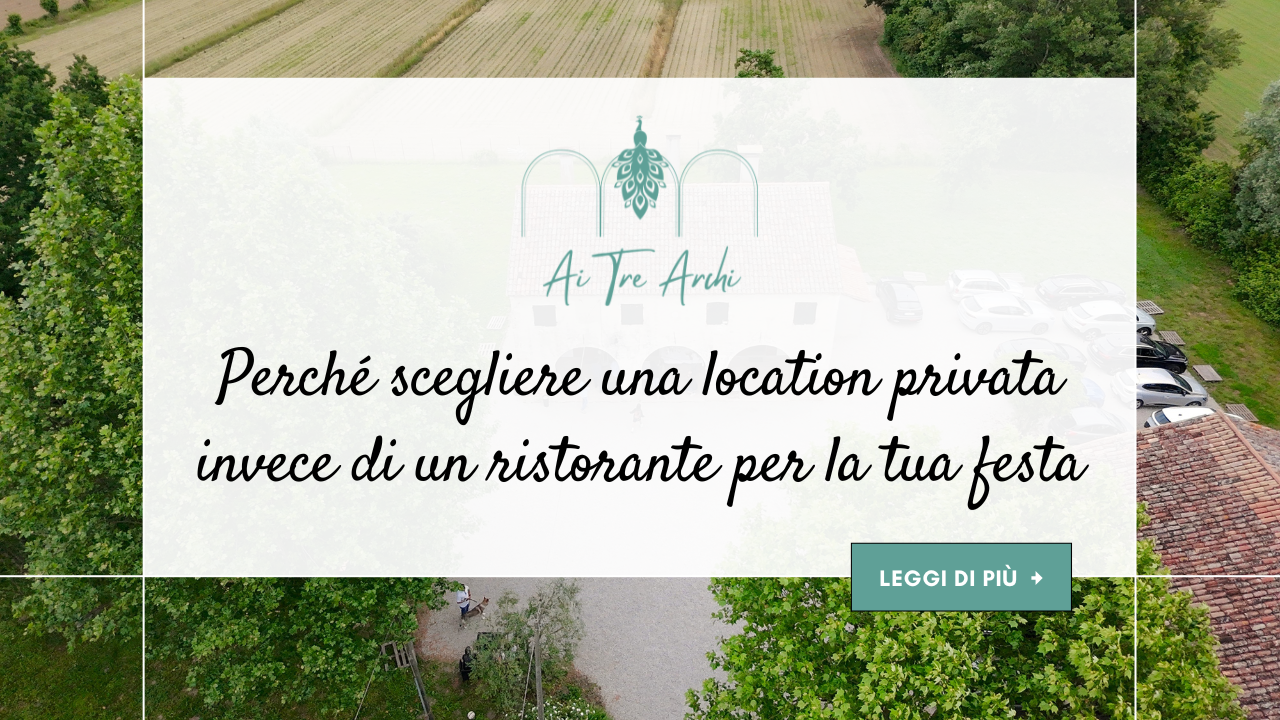 Perché scegliere una location privata invece di un ristorante per la tua festa