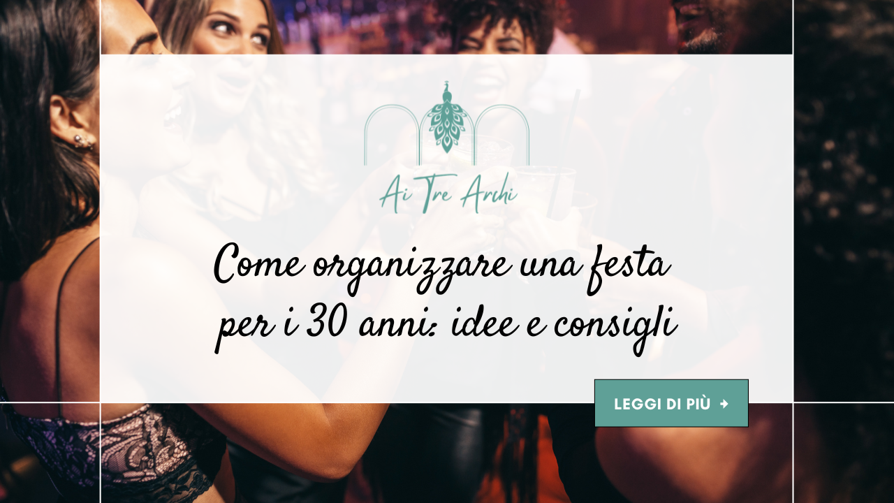 come organizzare una festa per i 30 anni